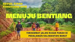 Roadshow SKM ke Bentiang, Pedalaman Kalimantan Barat