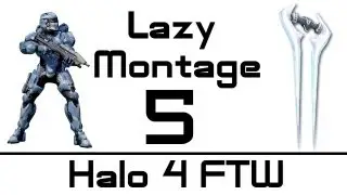 Lazy Montage 5 - Halo 4 FTW (Halo 4 Gameplay)