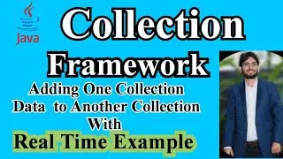 Java Collection Framework | Way to add One Collection Data to Another | Java Interview Q&A | Part-10