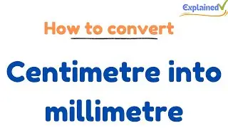 How to convert centimetre into millimetre