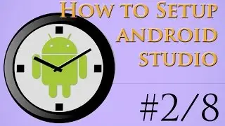 2/8 - How to setup Android Studio - Android App in 26 Minutes