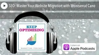 SEO: Master Your Website Migration with Montserrat Cano