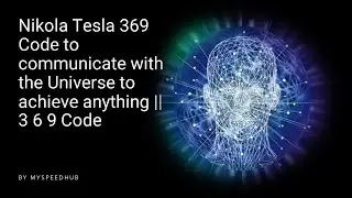 Nikola Tesla 369 Code To Communicate With The Universe To Achieve Anything! Number 369 Universe Code