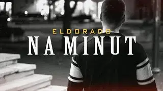 ELDORADO - NA MINUT (OFFICIAL VIDEO)  Prod. Glavash