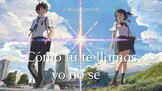 Como tú te llamas yo no sé - Your Name AMV (Hasta el amanecer Nicky Jam)