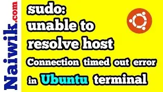 sudo: unable to resolve host : Connection timed out error in Ubuntu terminal