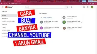 Cara Membuat Banyak Channel Youtube Dalam 1 Akun Gmail untuk Pemula