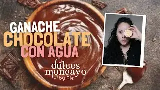 Ganache sin crema de leche |Ganache con Agua| Dulces Moncayo by Ale
