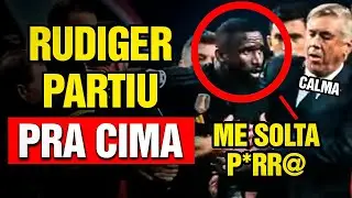 RUDIGER PARTE PARA CIMA do time RIVAL!