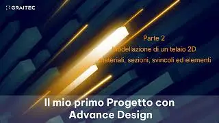 Lesson 2 - Modellazione di un telaio 2D materiali, sezioni, svincoli ed elementi