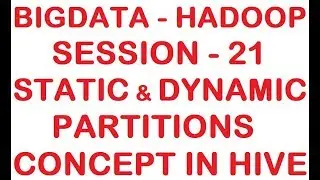 Static and Dynamic Partitions Concept in HIVE - Big data - Hadoop Tutorial - Session 21
