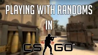 MATCHMAKING WITH RANDOMS (CS: GO)