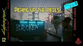Picking Up The Pieces | Cyberpunk 2077, Update 2.0 |Ep.12| (No Commentary)