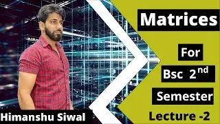 Matrices | Bsc 2nd Semester | BA Bsc | Engineering Mathematics | Lecture -2 | Krishna Publication |