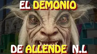 El DEMONIO DE ALLENDE N.L / HISTORIA DE TERROR