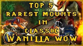 Top 5 Rarest Mounts in Classic Vanilla WoW
