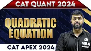 Quadratic Equations | Lecture 04 | CAT Quant 2024