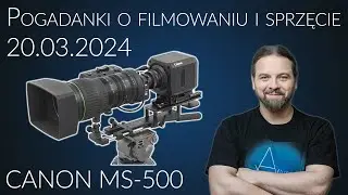 Pogadanki o filmowaniu i sprzęcie filmującym #53