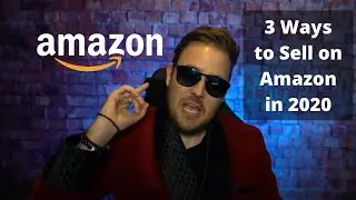 3 Ways to Sell on Amazon in 2020