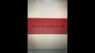 LA WK 14 Video 2