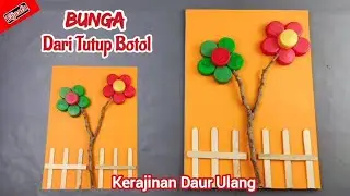 BUNGA DARI TUTUP BOTOL BEKAS | KERAJINAN BARANG BEKAS | POHON DARI TUTUP BOTOL