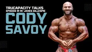 Cody Savoy (@savoyuncaged) | TruCapacity Talks Ep 91 w/ James Gillespie