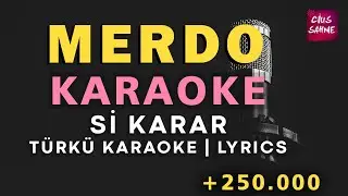 MERDO (SANA BİR GÜN OLSUN) Karaoke Altyapı Türküler - Si