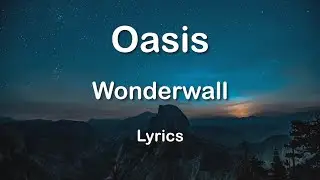 Oasis - Wonderwall  (Lyrics) HQ Audio 🎵