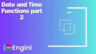 Functions: Date And Time Functions Part 2  | Engini.io