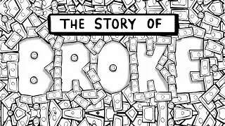 The Story of Broke