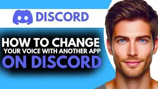 How to Change Your Voice With Another app on Discord