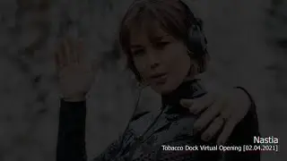 Nastia - Live @ Tobacco Dock Virtual Opening [02.04.2021]