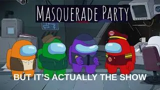 Masquerade Party with the ACTUAL Among us show! credit for 