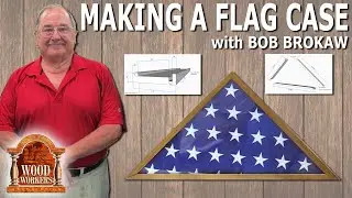 Making a flag case by Bob Brokaw