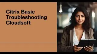 Citrix Basic Troubleshooting Video 