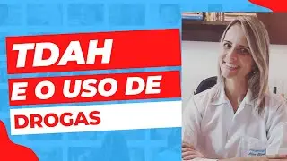 TDAH e as DROGAS