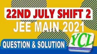 JEE MAIN 2021 3rd Attempt Paper Solutions I 22nd July Shift 2