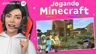 JOGUEI MINECRAFT E AGORA ESTOU AMANDO  | Canal da Lu