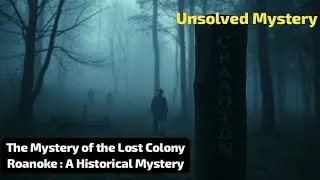 The Mystery of the Lost Colony Roanoke : A Historical Mystery