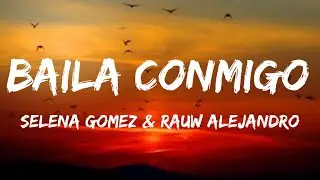 Selena Gomez, Rauw Alejandro - Baila Conmigo (Letra/Lyrics)