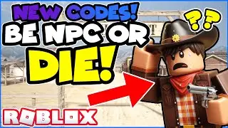 How to be ACE in Be NPC or Die | NEW CODES [ROBLOX]