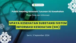 Public Hearing RPMK : Upaya Kesehatan Substansi Sistem Informasi Kesehatan (SIK)