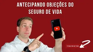 Antecipando Objecções do Seguro de Vida