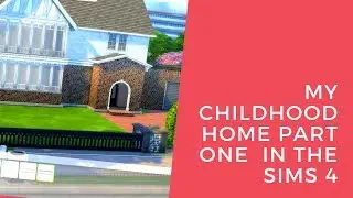 My childhood home part one  in the Sims 4