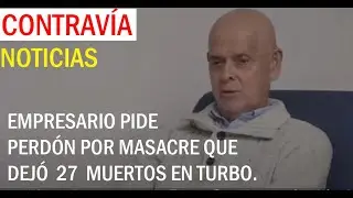 EMPRESARIO PIDE PERDÓN POR ACCIÓN PARAMILITAR