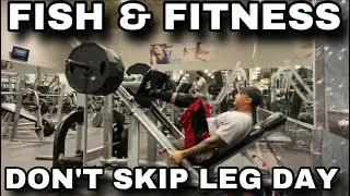 DON’T SKIP LEG DAY *FISH & FITNESS*