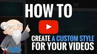 How To Create A Custom Style For Your Video