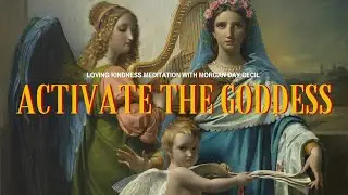 Loving Kindness Meditation to Activate the Goddess Within | Guided Divine Feminine Meditation