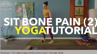 Sit bone pain - A torn adductor Magnus tendon and how to heal it - Free Yoga Tutorial (part 2)