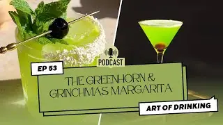 Ep. 53 The Art of Drinking Podcast | Greenhorn and Grinchy Marg - You’re a mean one, Mr. Grinch